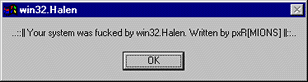 win32.Halen ..::|| Your system was fucked by win32.Halen. Written by pxR' [MIONS] ||::.. 
